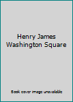 Henry James Washington Square