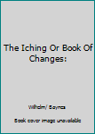 Hardcover The Iching Or Book Of Changes: Book
