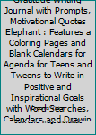 Dream Big Guided Gratitude Writing Journal with Prompts, Motivational Quotes Elephant : Features a Coloring Pages and Blank Calendars for Agenda for Teens and Tweens to Write in Positive and Inspirati