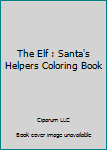 Paperback The Elf : Santa's Helpers Coloring Book