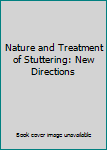 Hardcover Nature and Treatment of Stuttering: New Directions Book