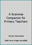 Paperback A Grammar Companion for Primary Teachers Book