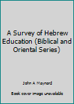 Hardcover A Survey of Hebrew Education (Biblical and Oriental Series) Book