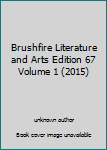 Unknown Binding Brushfire Literature and Arts Edition 67 Volume 1 (2015) Book