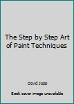 Hardcover The Step by Step Art of Paint Techniques Book