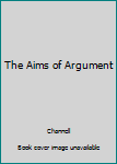 Paperback The Aims of Argument Book