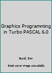 Paperback Graphics Programming in Turbo PASCAL 6.0 Book