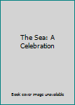 Hardcover The Sea: A Celebration Book