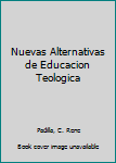 Paperback Nuevas Alternativas de Educacion Teologica [Spanish] Book