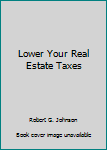 Paperback Lower Your Real Estate Taxes Book