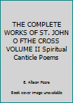 The Complete Works of St. John of the Cross, Volume II: The Spiritual Canticle and Poems