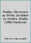 Hardcover Shelley: Also known as Shirley 1st edition by Winters, Shelley (1980) Hardcover Book