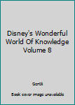 Hardcover Disney's Wonderful World Of Knowledge Volume 8 Book