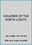 Hardcover CHILDREN OF THE NORTH LIGHTS Book