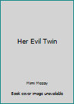 Paperback Her Evil Twin Book