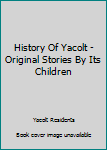 Paperback History Of Yacolt - Original Stories By Its Children Book