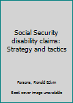 Unknown Binding Social Security disability claims: Strategy and tactics Book