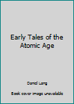 Hardcover Early Tales of the Atomic Age Book