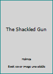 Hardcover The Shackled Gun Book
