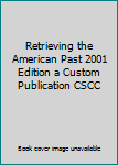 Paperback Retrieving the American Past 2001 Edition a Custom Publication CSCC Book