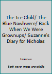 Hardcover The Ice Child/ The Blue Nowhwere/ Back When We Were Grownups/ Suzanne's Diary for Nicholas Book