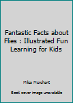 Paperback Fantastic Facts about Flies : Illustrated Fun Learning for Kids Book