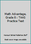Math Advantage, Grade 8 : TAAS Practice Test