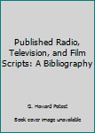 Hardcover Published Radio, Television, and Film Scripts: A Bibliography Book