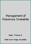 Paperback Management of Poisonous Snakebite Book
