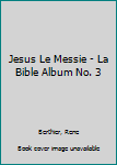 Paperback Jesus Le Messie - La Bible Album No. 3 Book