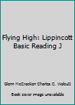 Hardcover Flying High: Lippincott Basic Reading J Book