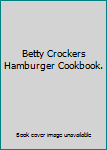 Hardcover Betty Crockers Hamburger Cookbook. Book