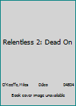 DVD Relentless 2: Dead On Book