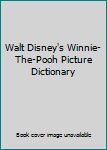 Hardcover Walt Disney's Winnie-The-Pooh Picture Dictionary Book