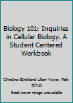 Spiral-bound Biology 101: Inquiries in Cellular Biology. A Student Centered Workbook [Old_English] Book