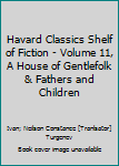 Havard Classics Shelf of Fiction - Volume 11, A House of Gentlefolk & Fathers and Children