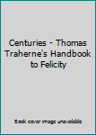 Centuries - Thomas Traherne's Handbook to Felicity