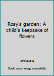 Paperback Rosy's garden: A child's keepsake of flowers Book