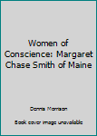 Paperback Women of Conscience: Margaret Chase Smith of Maine Book