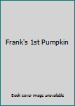Hardcover Frank's 1st Pumpkin Book