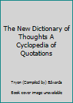 Unknown Binding The New Dictionary of Thoughts A Cyclopedia of Quotations Book