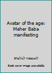 Unknown Binding Avatar of the age: Meher Baba manifesting Book