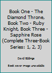 Book One - The Diamond Throne, Book Two - Ruby Knight, Book Three - Sapphire Rose (Complete Three-Book Series: 1, 2, 3)