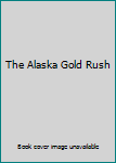 The Alaska Gold Rush