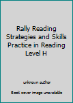 Unknown Binding Rally Reading Strategies and Skills Practice in Reading Level H Book