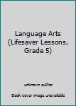 Paperback Language Arts (Lifesaver Lessons, Grade 5) Book