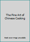 Hardcover The Fine Art of Chinese Cooking Book