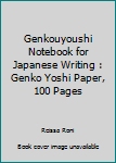 Paperback Genkouyoushi Notebook for Japanese Writing : Genko Yoshi Paper, 100 Pages Book