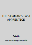 Paperback THE SHAMAN'S LAST APPRENTICE Book