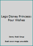 Four Wishes (LEGO Disney Princess, #4)